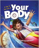 A Day in the Life of Your Body: A Round-the-Clock Guide to How Your Body Works