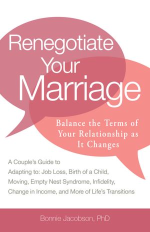 Renegotiate Your Marriage: Balance the Terms of Your Relationship as It Changes