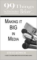 99 Things You Wish You Knew Before Making It Big In Media
