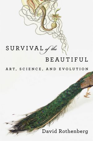 Survival of the Beautiful: Art, Science, and Evolution