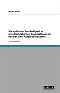 Hierarchie Und Zust Ndigkeit In Privat-Betrieblichen Organisationen Am Beispiel Eines Automobilkonzerns