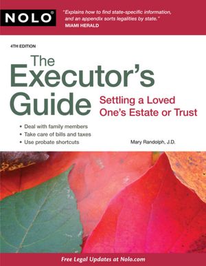 The Executor's Guide: Settling a Loved One's Estate or Trust