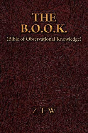 The B.O.O.K.: (Bible of Observational Knowledge)