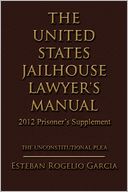 The United States Jailhouse Lawyer's Manual / 2012 Prisoner's Supplement