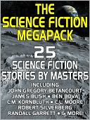 The Science Fiction Megapack: 25 Classic Science Fiction Stories