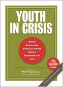 Youth in Crisis: What Everyone Should Know About Growing Up Gay