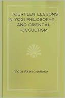 Fourteen Lessons in Yogi Philosophy and Oriental Occultism!