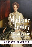 Madame Bovary Complete, Unabridged, and Uncensored