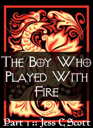 The Boy Who Played with Fire (Part 1, Dragons, Urban Fantasy)
