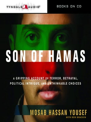 Son of Hamas: A Gripping Account of Terror, Betrayal, Political Intrigue, and Unthinkable Choices