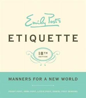 Download ebook file from amazon Emily Post's Etiquette, 18th Edition by Peggy Post, Anna Post, Lizzie Post  9780061740237
