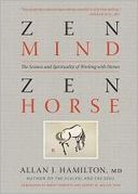 Zen Mind, Zen Horse: The Science and Spirituality of Working with Horses