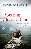 Getting Closer to God: Lessons from the Life of Moses
