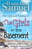The Care and Feeding of The Girls in The Basement (An Upbeat Guide to a Happy, Productive Life as a Writer)