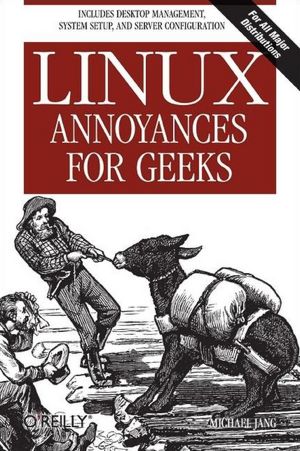 Linux Annoyances for Geeks: Getting the Most Flexible System in the World Just the Way You Want It