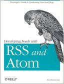 download Developing Feeds with RSS and Atom : Developer's Guide to Syndicating News and Blogs book