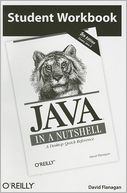Student Workbook Java in a Nutshell: A Desktop Quick Reference