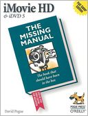 iMovie HD and iDVDs 5: The Missing Manual