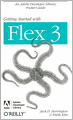 Getting Started with Flex 3 (Adobe Developer Library Series)