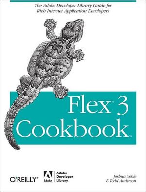 Flex 3 Cookbook: The Adobe Developer Library Guide for Rich Internet Application Developers