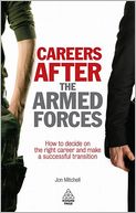 Careers After the Armed Forces: How to Decide on the Right Career and Make a Successful Transition