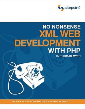 No Nonsense XML Web Development with PHP