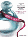 The Perfect Scent: A Year Inside the Perfume Industry in Paris and New York