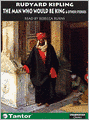 The Man Who Would Be King and Other Stories