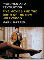 Pictures at a Revolution: Five Movies and the Birth of the New Hollywood