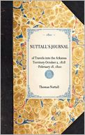 Nuttall's Journal: Of Travels into the Arkansa Territory October 2, 1818-February 18 1820
