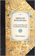 America by River and Rail: Or, Notes by the Way on the New World and It's People