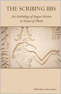 The Scribing Ibis: an Anthology of Pagan Fiction in Honor of Thoth