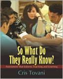 So What Do They Really Know?: Assessment That Informs Teaching and Learning