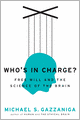 Who's in Charge?: Free Will and the Science of the Brain