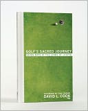 Golf's Sacred Journey: Seven Days at the Links of Utopia