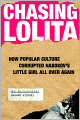 Chasing Lolita: How Popular Culture Corrupted Nabokov's Little Girl All Over Again