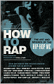 How to Rap: The Art and Science of the Hip-Hop MC