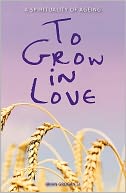 To Grow in Love: A Spirituality of Ageing