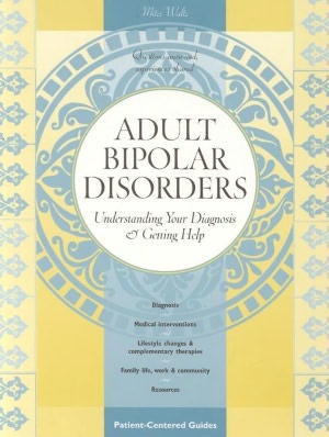 Adult Bipolar Disorders: Understanding Your Diagnosis and Getting Help