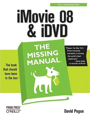 iMovie 08 and iDvd: The Missing Manual