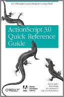 The ActionScript 3.0 Quick Reference Guide: For Developers and Designers Using Flash CS4 Professional