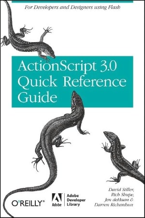 The ActionScript 3.0 Quick Reference Guide: For Developers and Designers Using Flash CS4 Professional