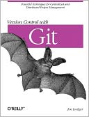 Version Control with Git: Powerful Tools and Techniques for Collaborative Software Development