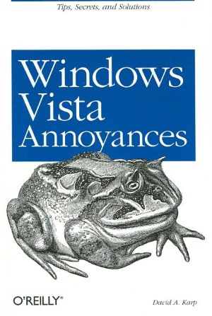 Windows Vista Annoyances: Tips, Secrets, and Solutions