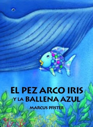 El pez arco iris y la ballena azul (Rainbow Fish and the Big Blue Whale)