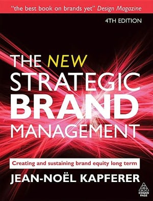 The New Strategic Brand Management: Creating and Sustaining Brand Equity Long Term