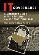 IT Governance: A Manager's Guide to Data Security and ISO 27001 / ISO 27002