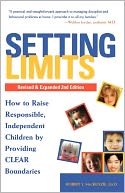 Setting Limits: How to Raise Responsible, Independent Children by Providing Clear Boundaries