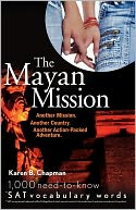 The Mayan Mission: Another Mission. Another Country. Another Action-Packed Adventure. 1,000 New SAT Vocabulary Words