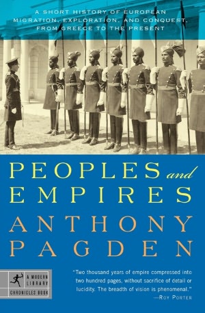 Peoples and Empires: A Short History of European Migration, Exploration, and Conquest, from Greece to the Present